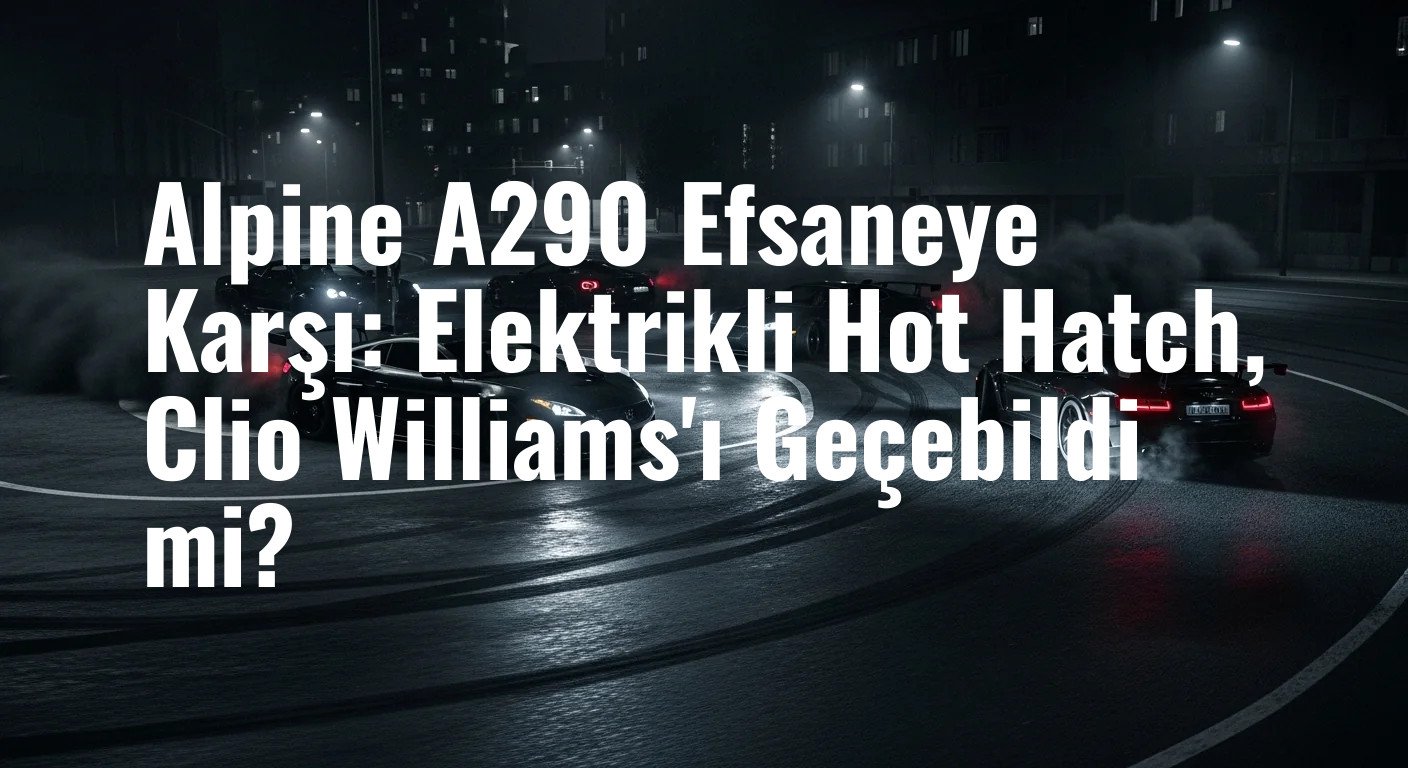 Elektrikli Performansın Sınavı: Alpine A290, Efsanevi Rakibi Renault Clio Williams Karşısında Ne Yaptı?