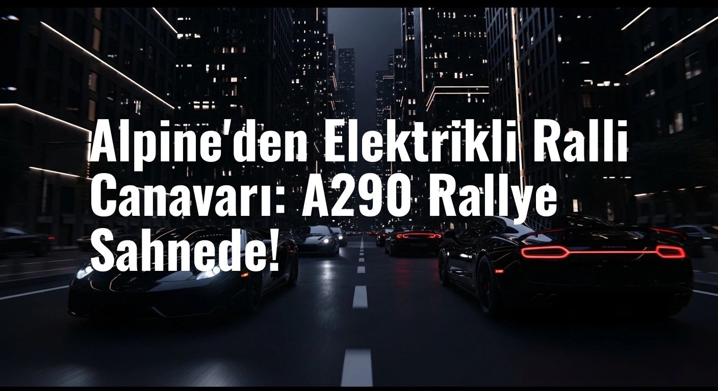 Alpine 70. Yılını Elektrikli Ralli Otomobili A290 Rallye ile Taçlandırıyor