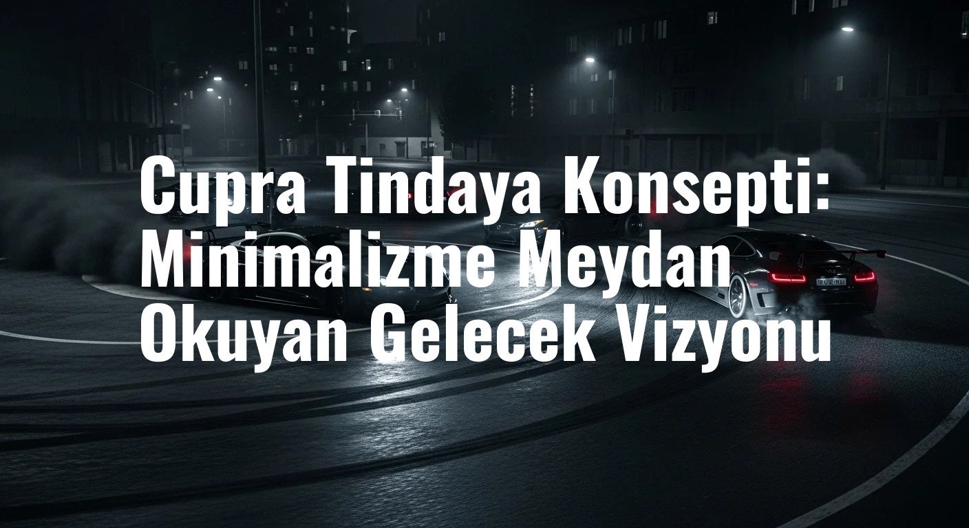 Cupra Tindaya Konsepti: Minimalizme Meydan Okuyan Gelecek Vizyonu
