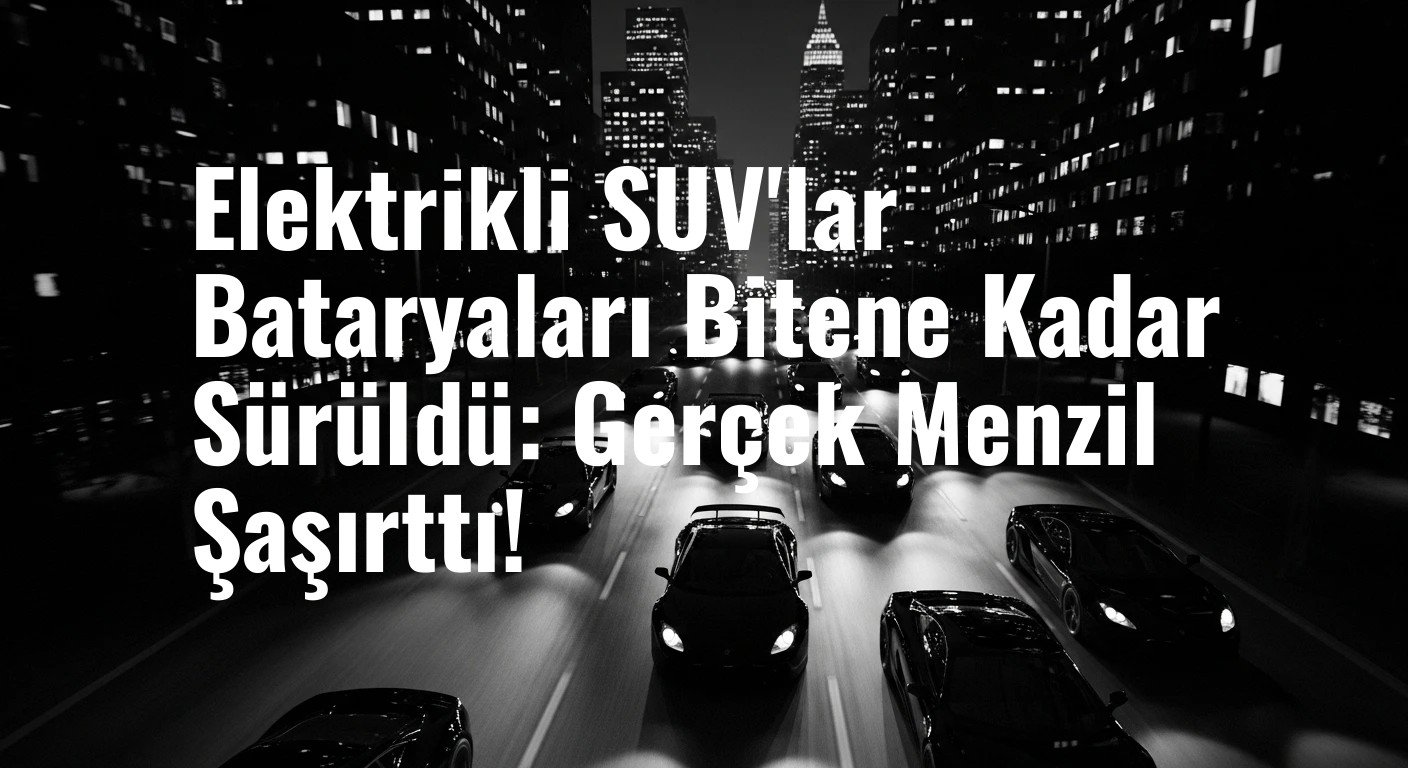 CarWow Test Etti: Elektrikli SUV'ların Gerçek Menzil ve Verimlilik Karnesi