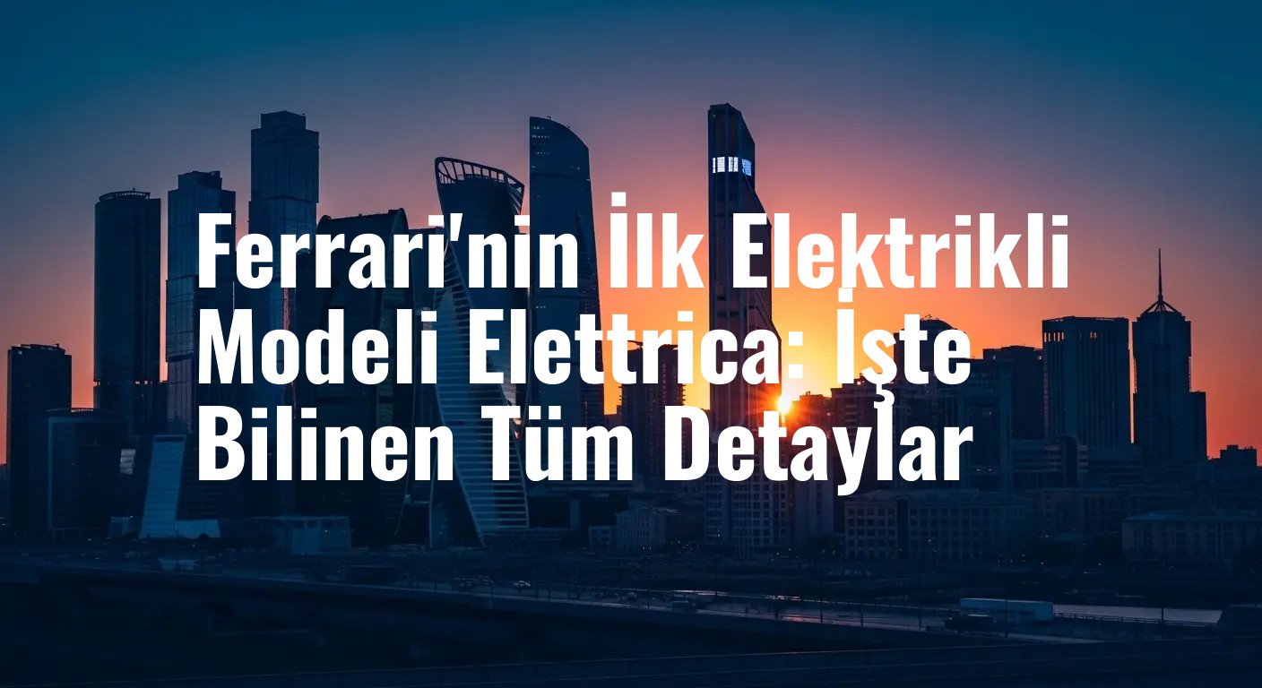 Ferrari'nin İlk Elektrikli Modeli Elettrica: İşte Bilinen Tüm Detaylar