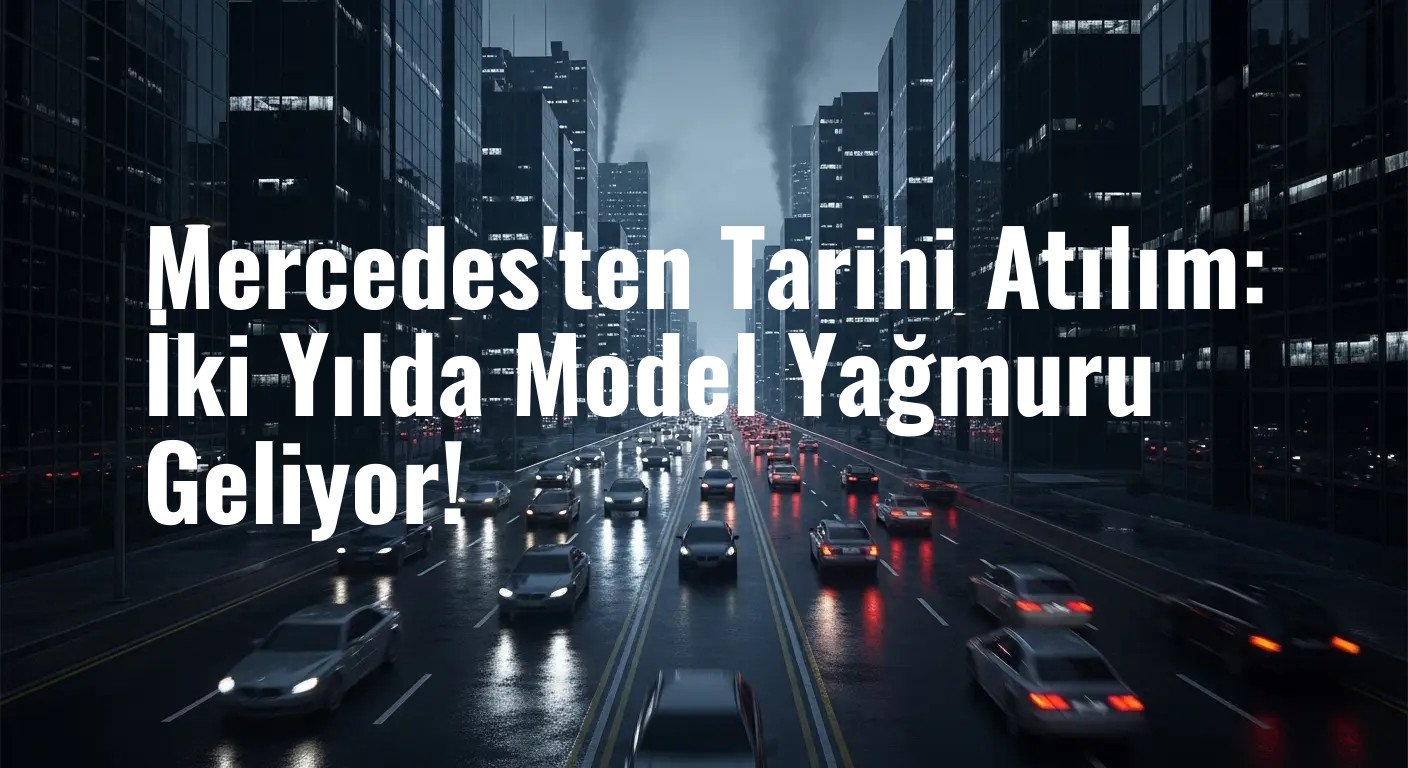Mercedes-Benz Tarihinin En Büyük Ürün Lansmanını Açıkladı: İşte Gelecek Yeni Modeller!