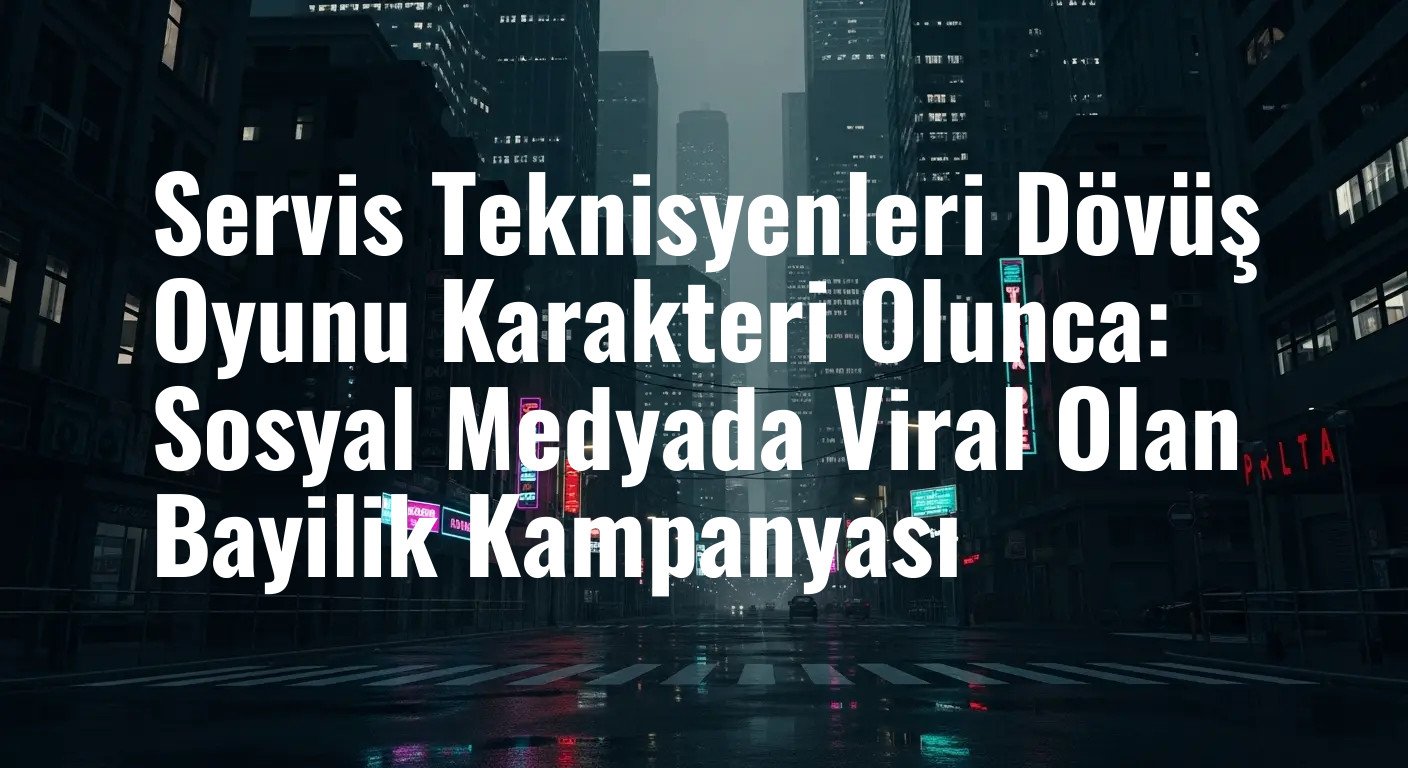 Servis Teknisyenleri Dövüş Oyunu Karakteri Olunca: Sosyal Medyada Viral Olan Bayilik Kampanyası