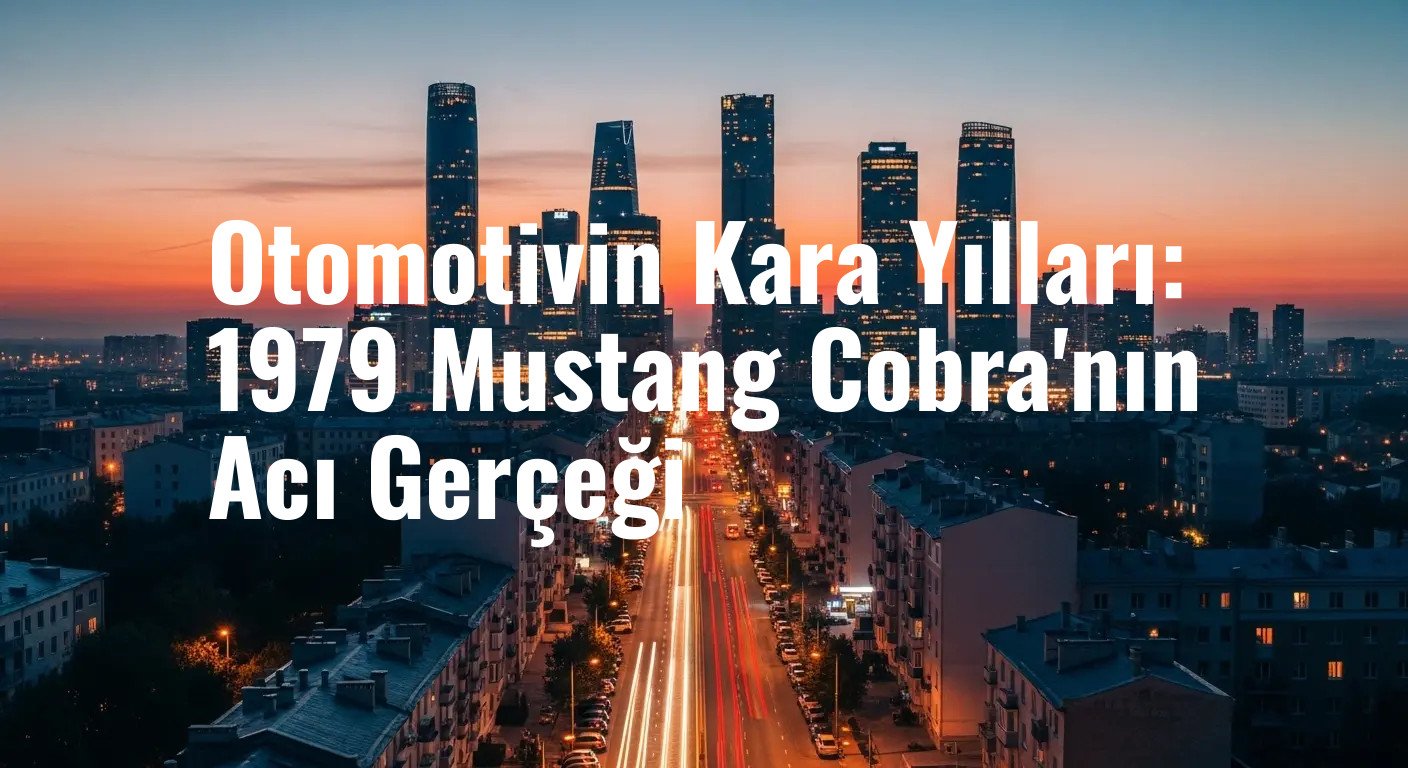 Otomotivin Kara Yılları: 1979 Mustang Cobra'nın Acı Gerçeği