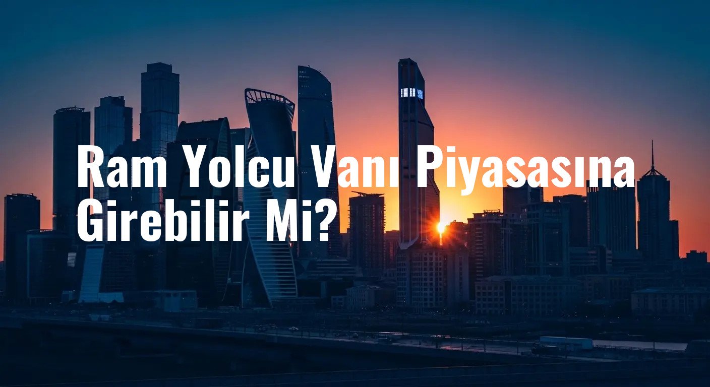 Ram Yolcu Vanı Piyasasına Girebilir Mi?