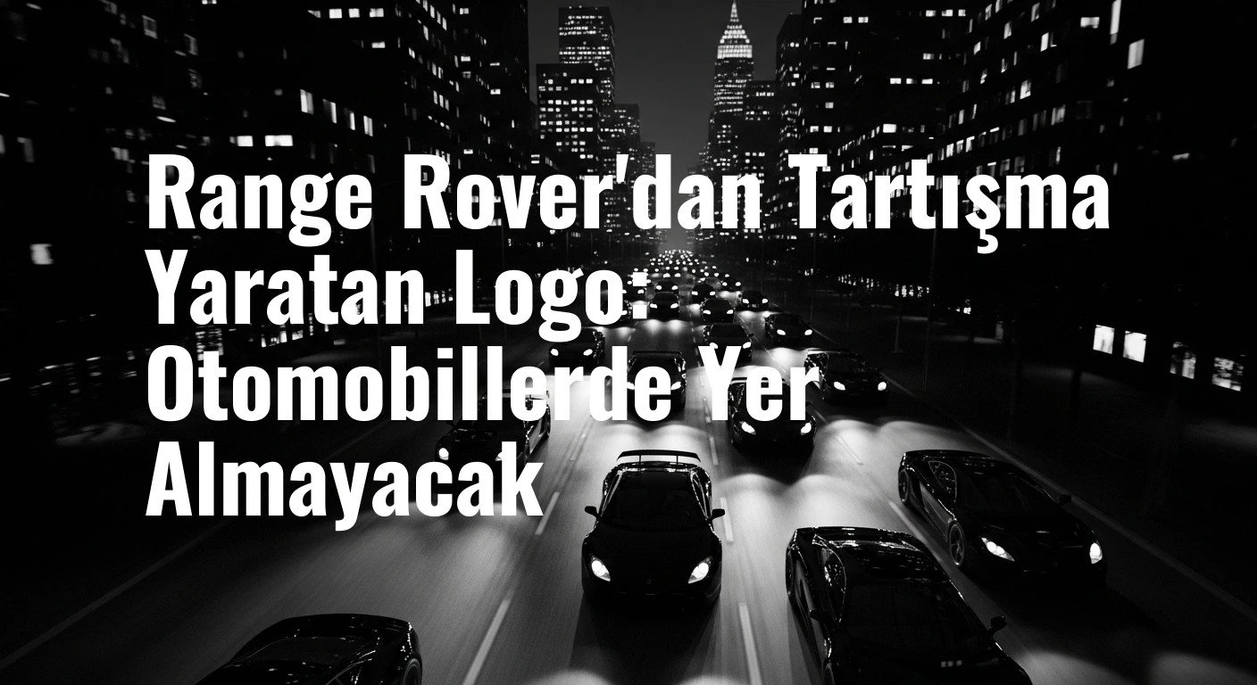 Range Rover'dan Tartışma Yaratan Logo: Otomobillerde Yer Almayacak