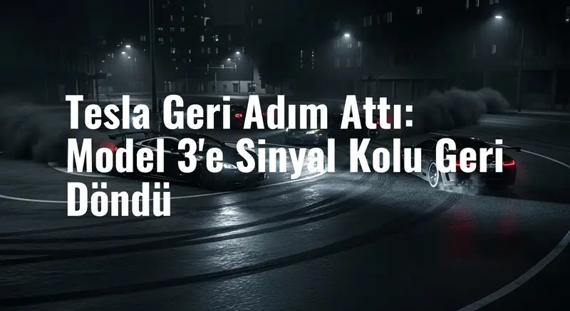 Tesla Geri Adım Attı: Model 3'e Sinyal Kolu Geri Döndü