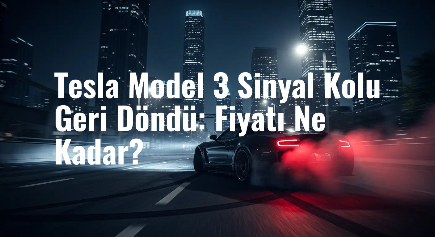 Tesla, Eleştirilen Model 3 Tasarımından Geri Adım Attı: Sinyal Kolu Geri Dönüyor Ama Ücretli