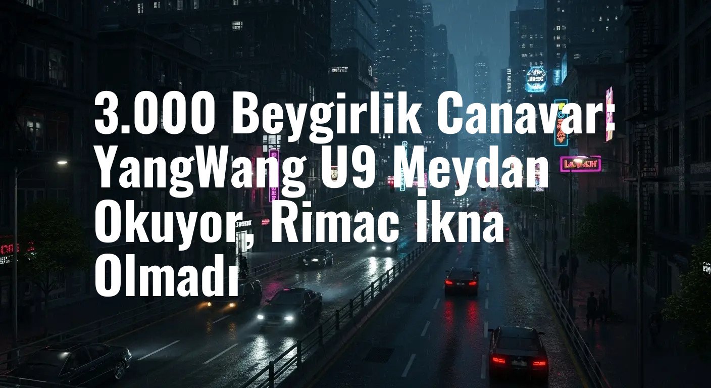 3.000 Beygirlik Canavar: YangWang U9 Meydan Okuyor, Rimac İkna Olmadı
