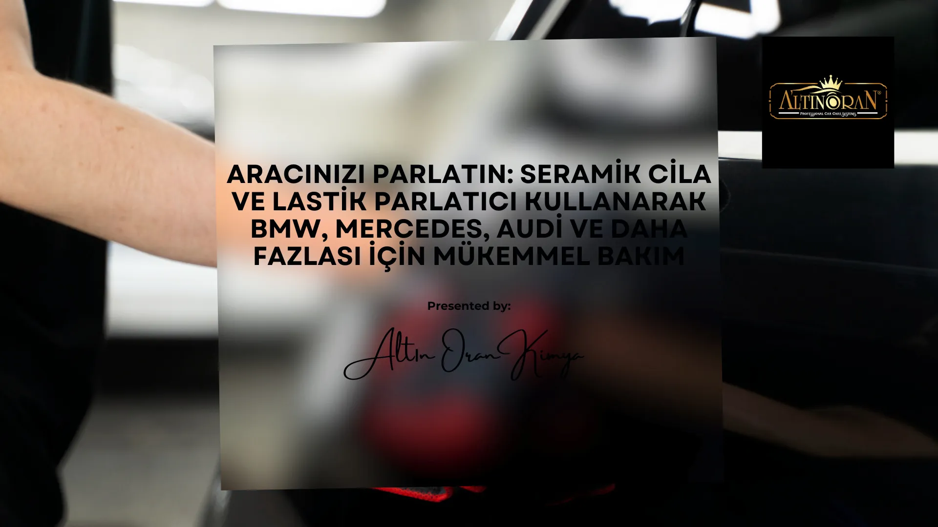 Aracınızı Parlatın: Seramik Cila ve Lastik Parlatıcı Kullanarak BMW, Mercedes, Audi ve Daha Fazlası İçin Mükemmel Bakım