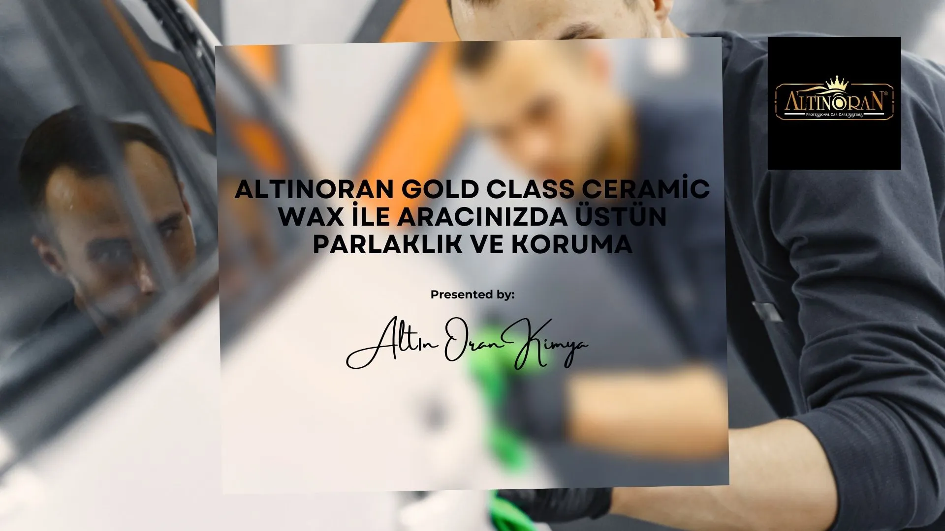 Altınoran Gold Class Ceramic Wax ile Aracınızda Üstün Parlaklık ve Koruma