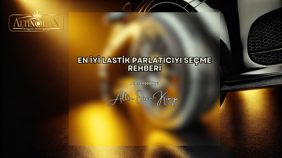 En İyi Lastik Parlatıcıyı Seçme Rehberi