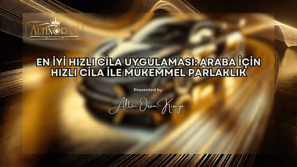 En İyi Hızlı Cila Uygulaması: Araba İçin Hızlı Cila ile Mükemmel Parlaklık