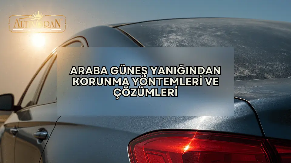 Arabada Güneş Yanığı Nasıl Geçer? Etkili Korunma Yöntemleri ve Çözümleri