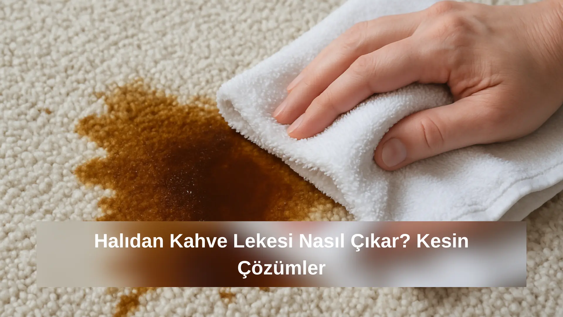 Halıdan Kahve Lekesi Nasıl Çıkar? Kesin Çözümler
